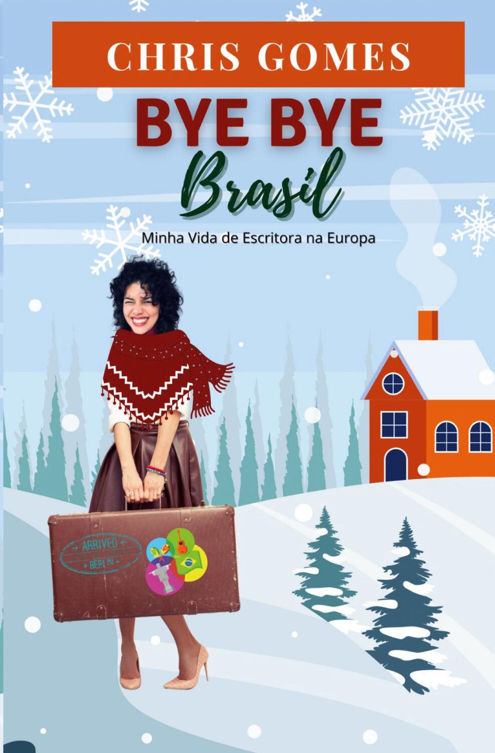 Cover: 9783757950347 | Bye Bye Brasil | Minha Vida de Escritora na Europa | Chris Gomes