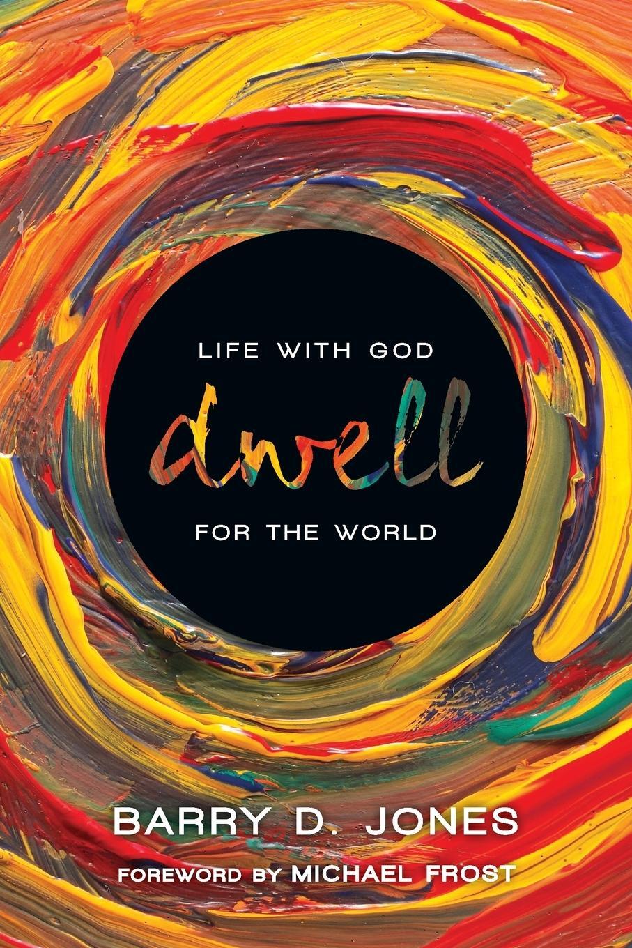 Cover: 9780830836697 | Dwell | Life with God for the World | Barry D Jones | Taschenbuch