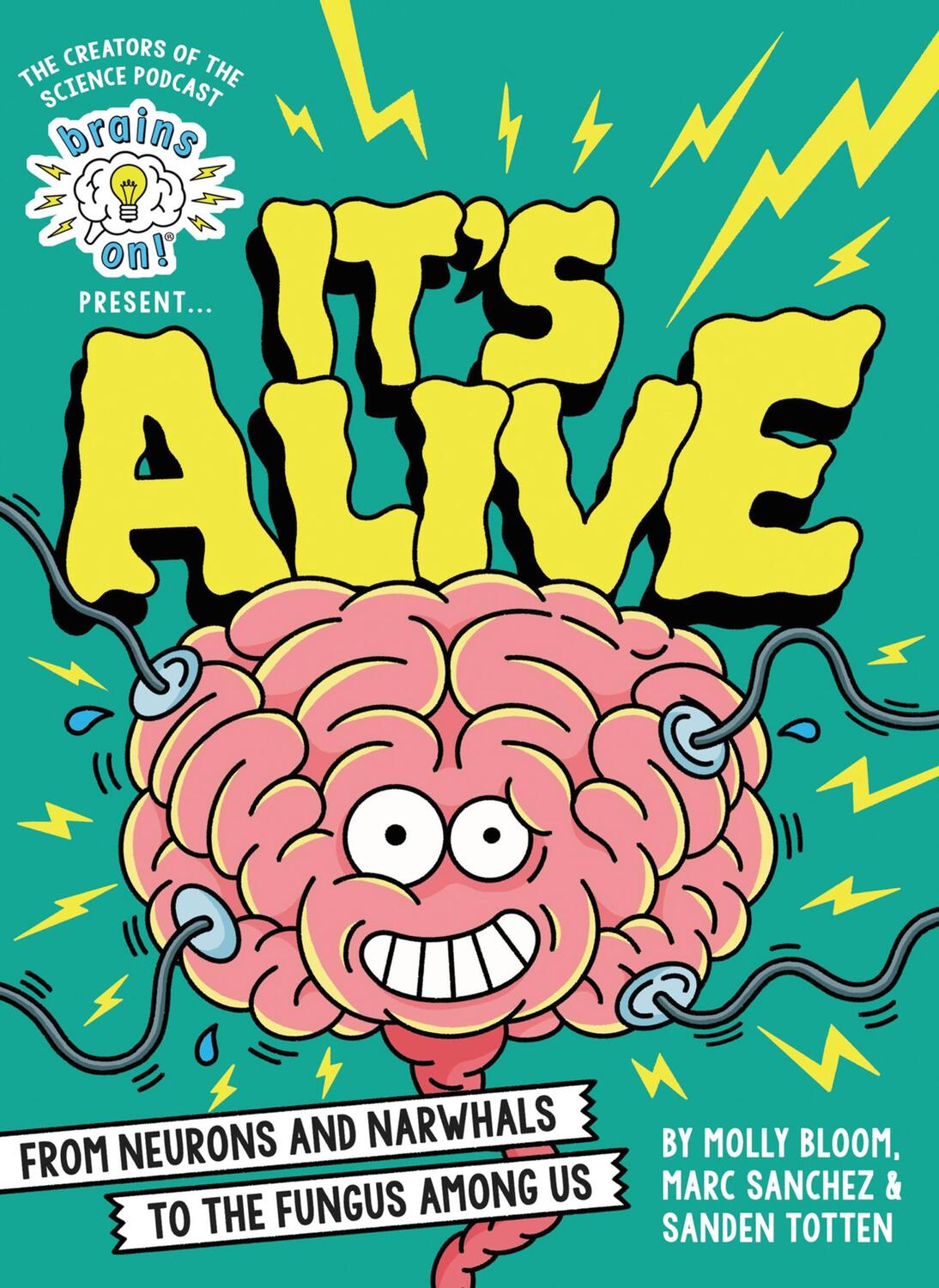 Cover: 9780316428293 | Brains On! Presents...It's Alive: From Neurons and Narwhals to the...