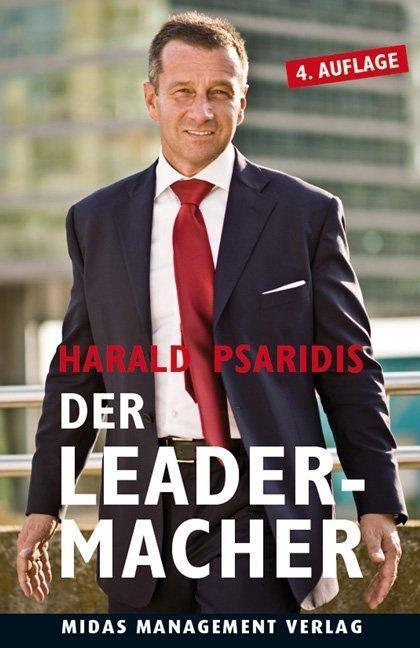 Cover: 9783907100912 | Der Leader-Macher | Führen statt Managen | Harald Psaridis | Buch
