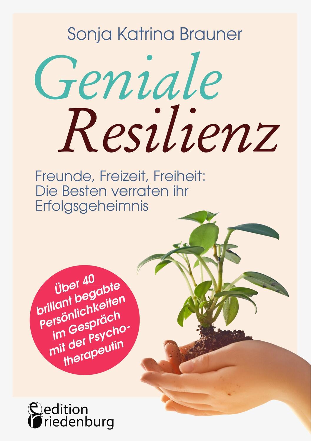 Cover: 9783990820131 | Geniale Resilienz - Freunde, Freizeit, Freiheit: Die Besten...