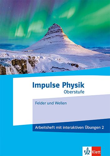 Cover: 9783127730555 | Impulse Physik Oberstufe 2, Arbeitsheft mit interaktiven Übungen