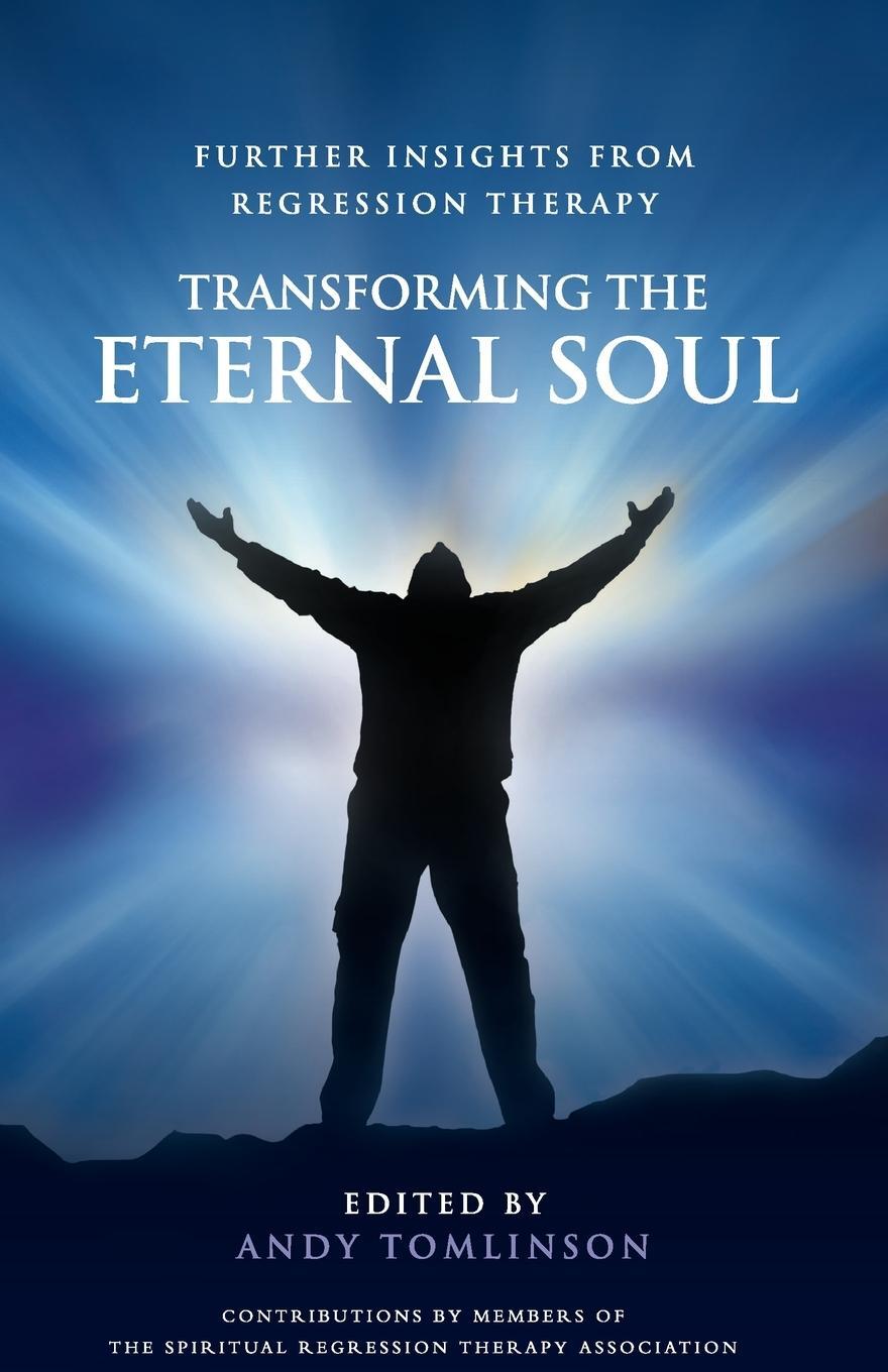 Cover: 9780956788702 | Transforming the Eternal Soul - Further Insights from Regression...