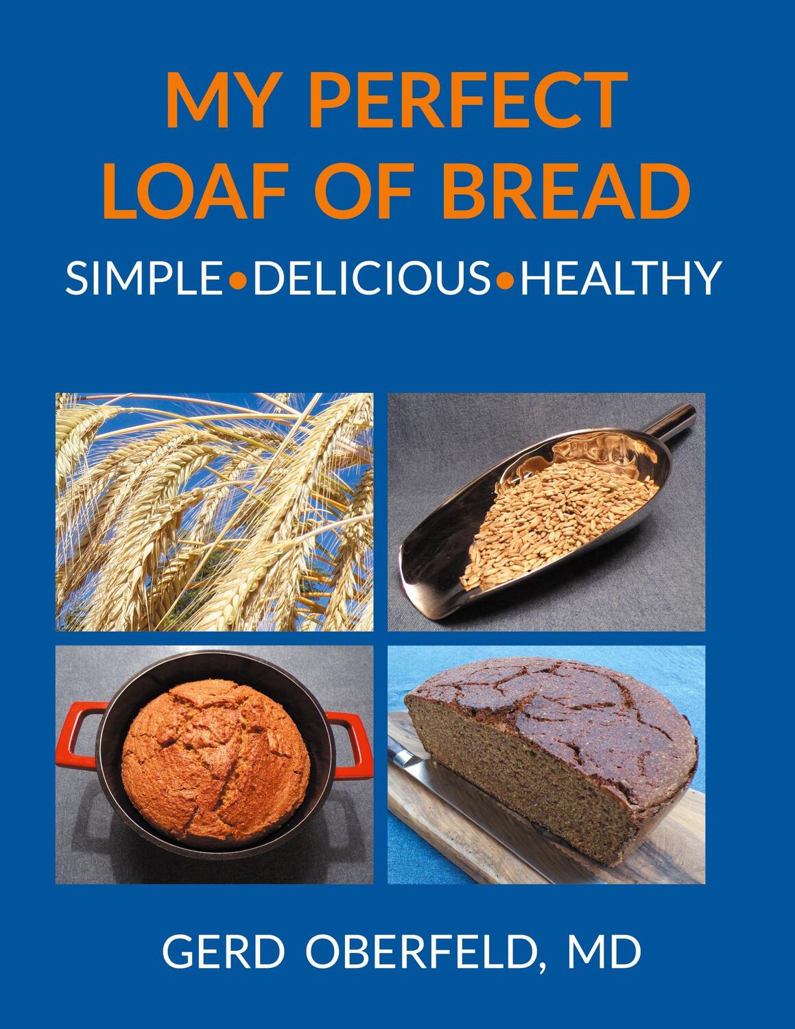 Cover: 9783757826581 | My Perfect Loaf Of Bread | Simple Delicous Healthy | Gerd Oberfeld