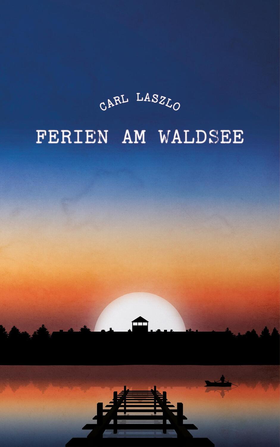 Cover: 9783903244122 | Ferien am Waldsee | Erinnerungen eines Überlebenden | Carl Laszlo