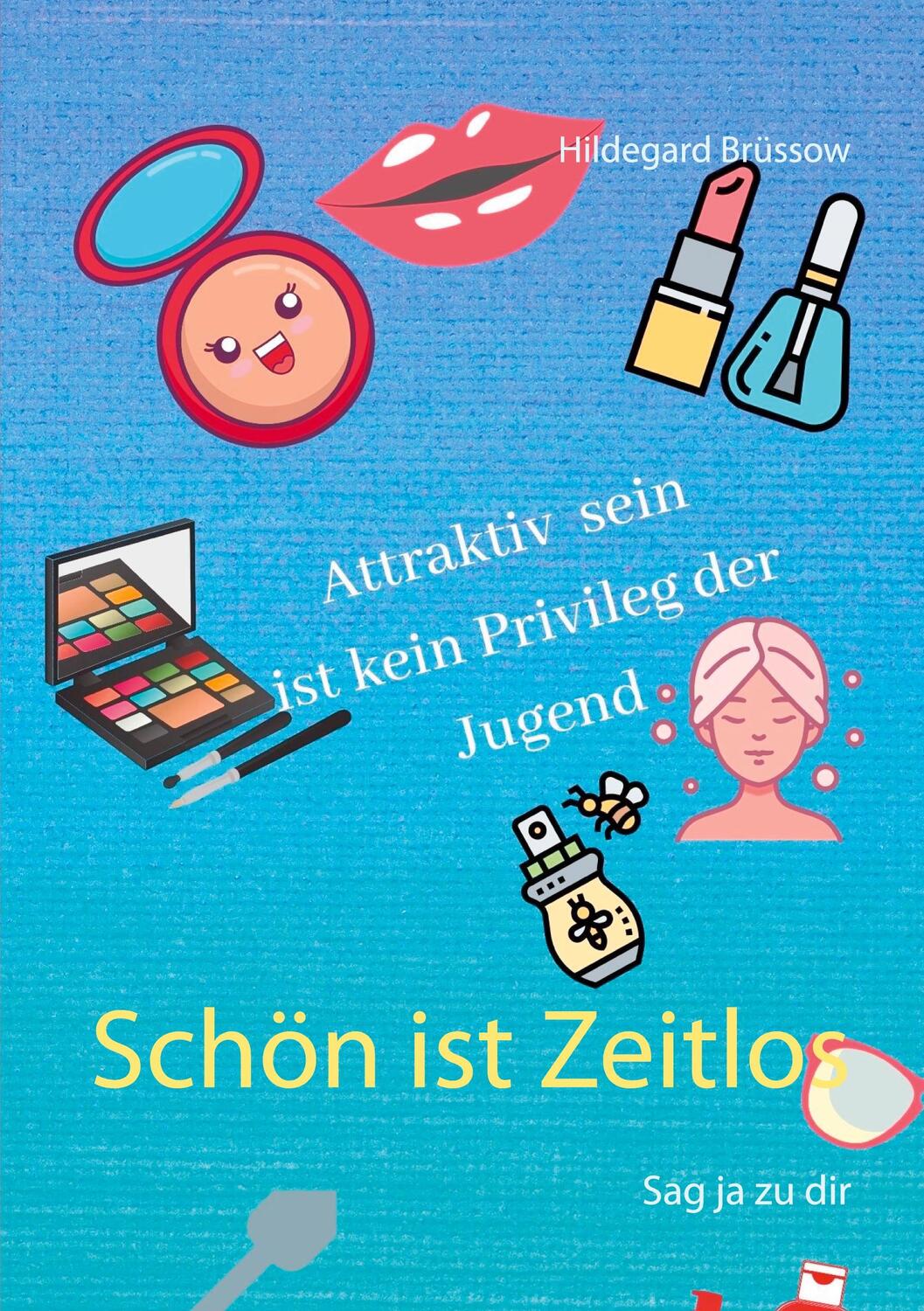 Cover: 9783751983327 | Schön ist Zeitlos | Sag ja zu dir | Hildegard Brüssow | Taschenbuch