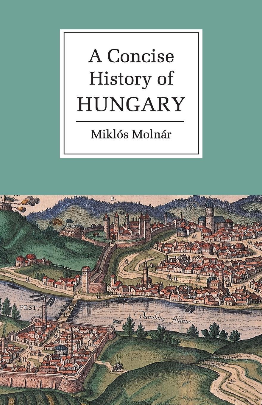 Cover: 9780521667364 | A Concise History of Hungary | Miklós Molnár | Taschenbuch | Paperback