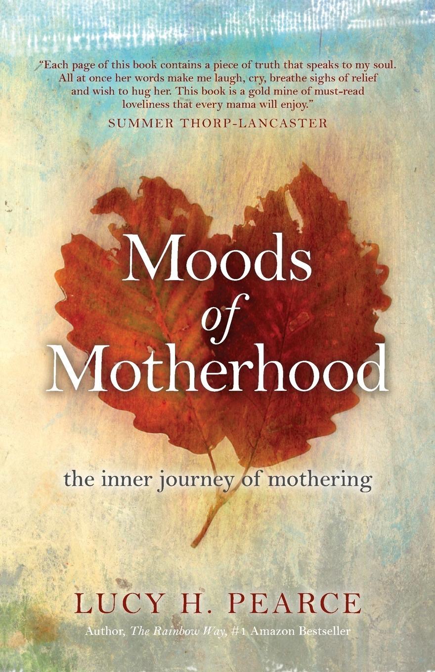 Cover: 9781910559215 | Moods of Motherhood | The inner journey of mothering | Pearce H Lucy