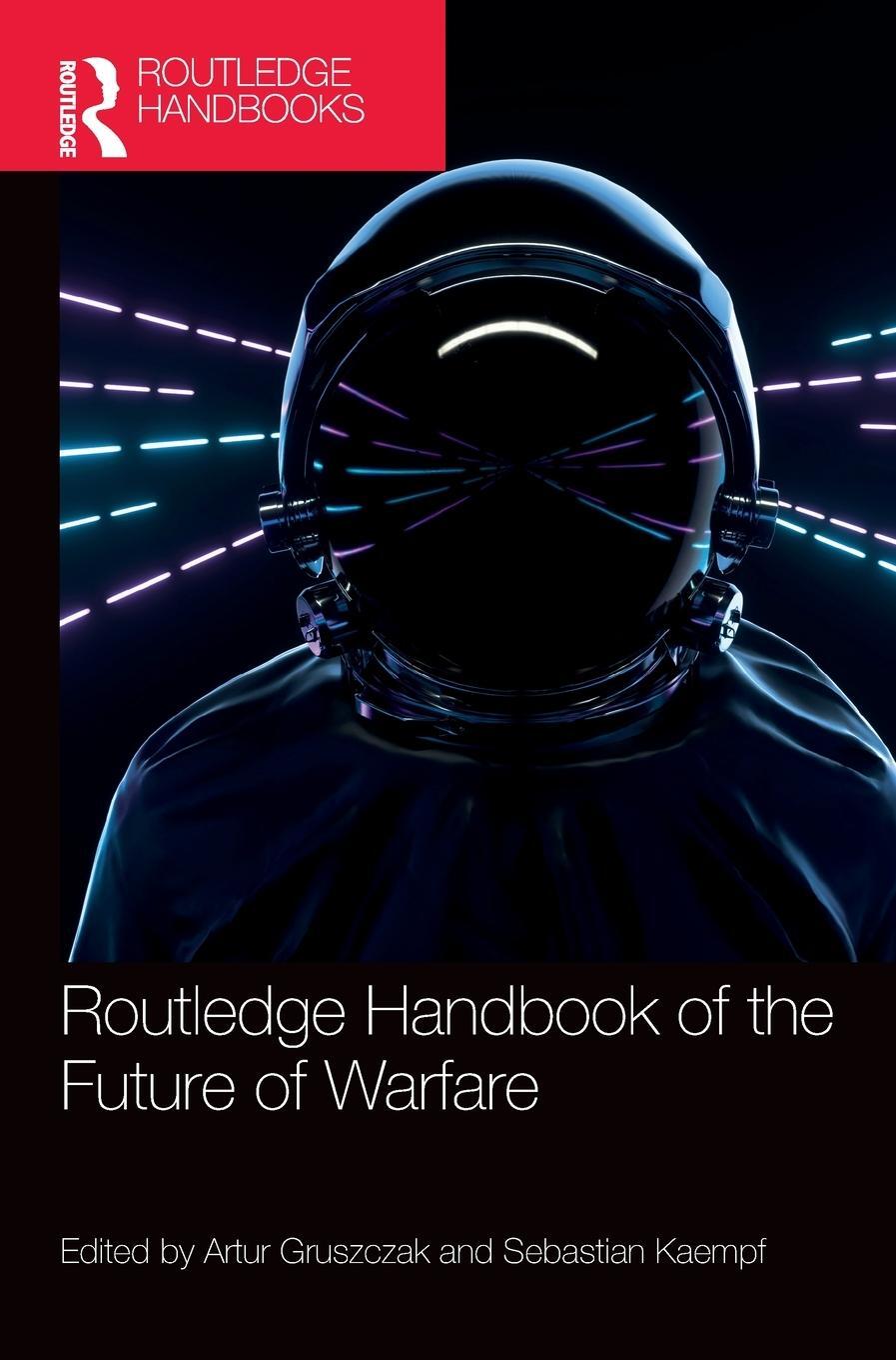 Cover: 9781032288901 | Routledge Handbook of the Future of Warfare | Artur Gruszczak (u. a.)