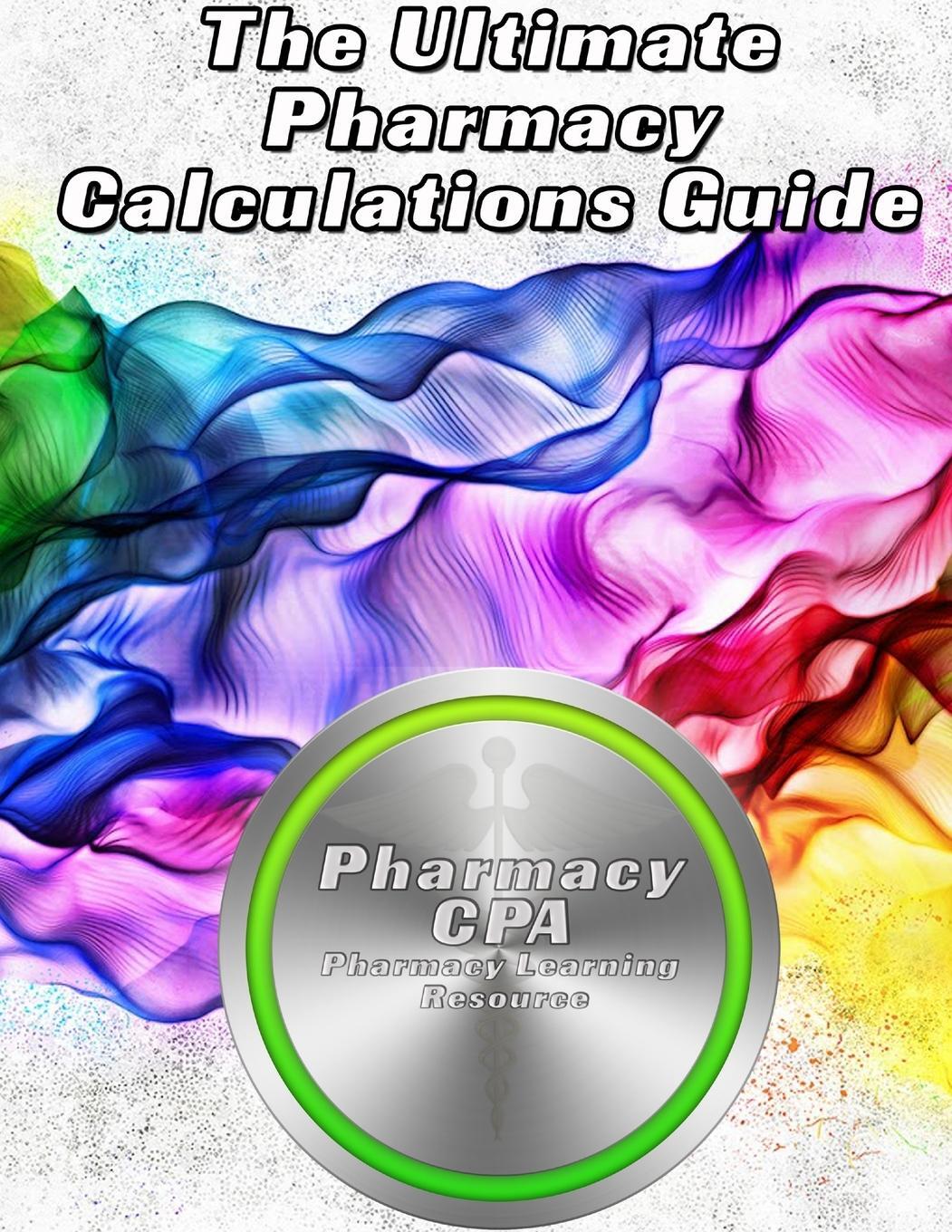 Cover: 9781291894547 | The Ultimate Pharmacy Calculations Guide | Pharmacy Cpa | Taschenbuch