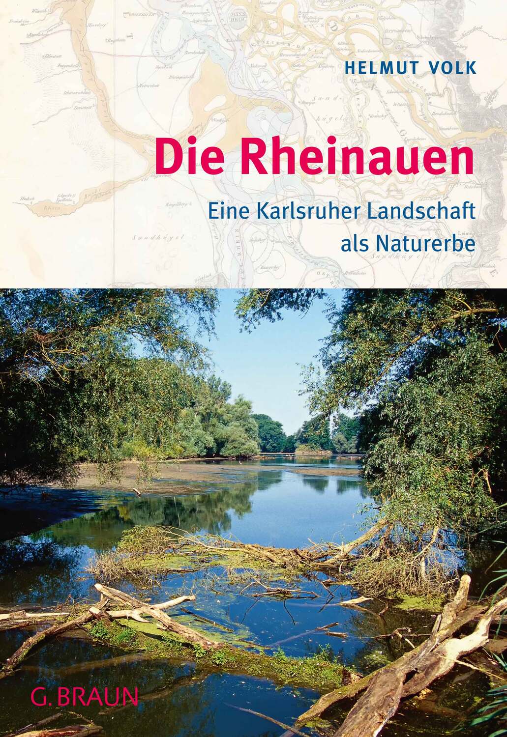 Cover: 9783765084485 | Die Rheinauen | Eine Karlsruher Landschaft als Naturerbe | Helmut Volk