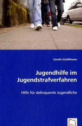 Cover: 9783639035247 | Jugendhilfe im Jugendstrafverfahren | Carolin Schöffmann | Taschenbuch