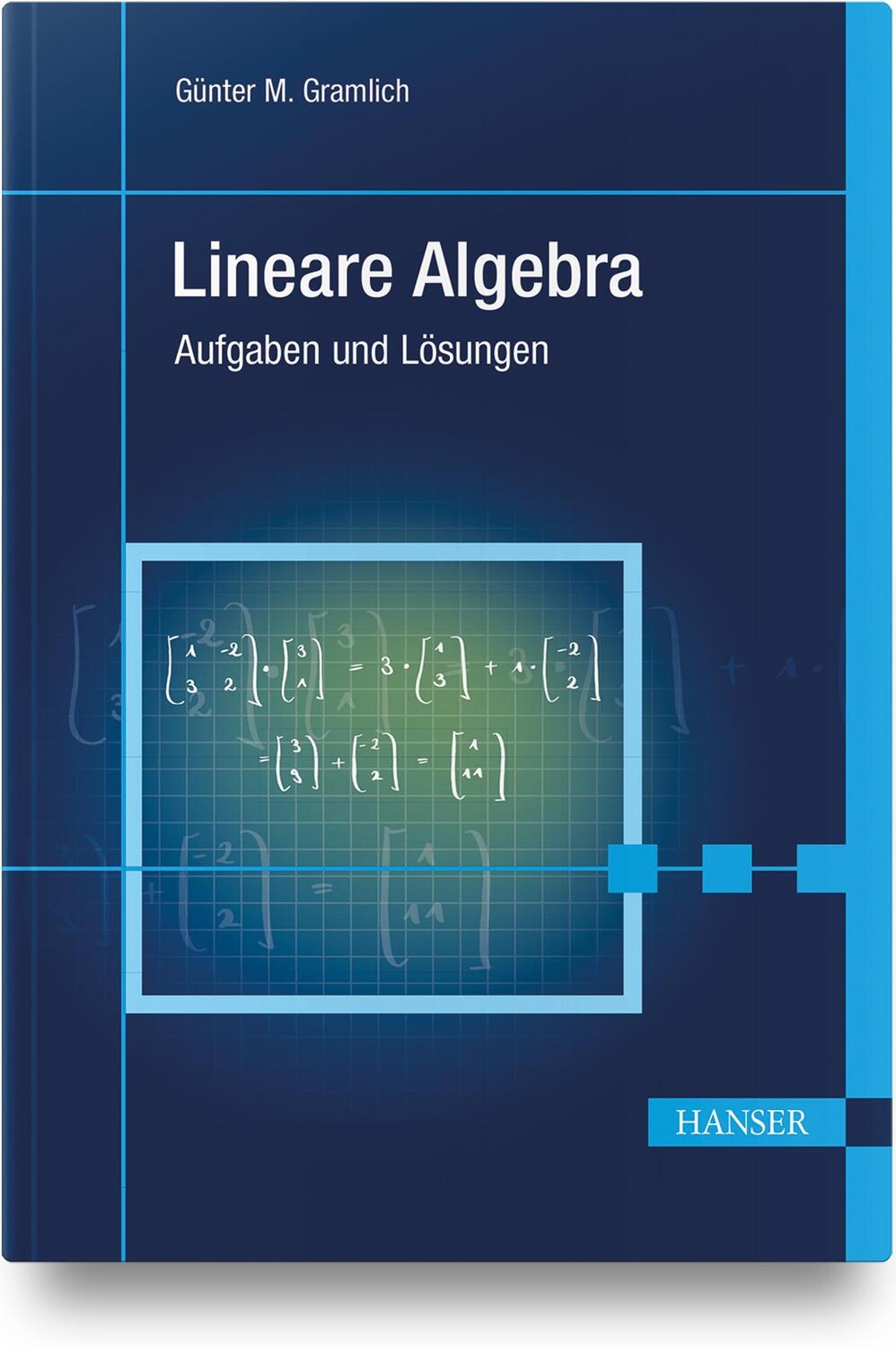 Cover: 9783446473027 | Lineare Algebra | Aufgaben und Lösungen | Günter M. Gramlich | Buch