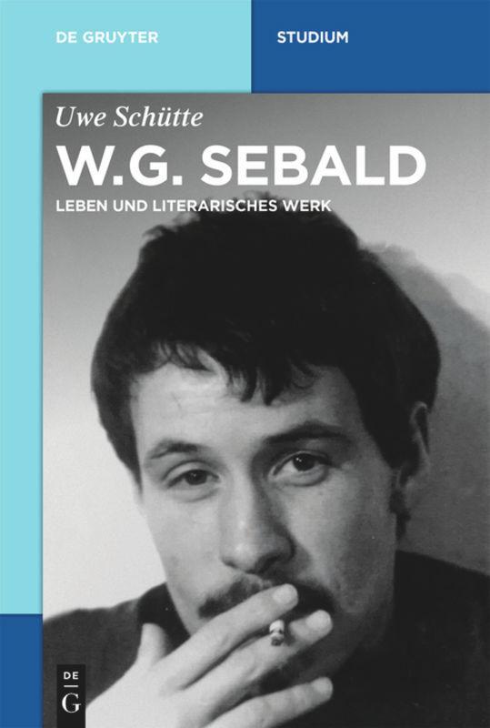 Cover: 9783110648119 | W.G. Sebald | Leben und literarisches Werk | Uwe Schütte | Taschenbuch
