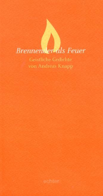 Cover: 9783429026240 | Brennender als Feuer | Geistliche Gedichte | Andreas Knapp | Buch