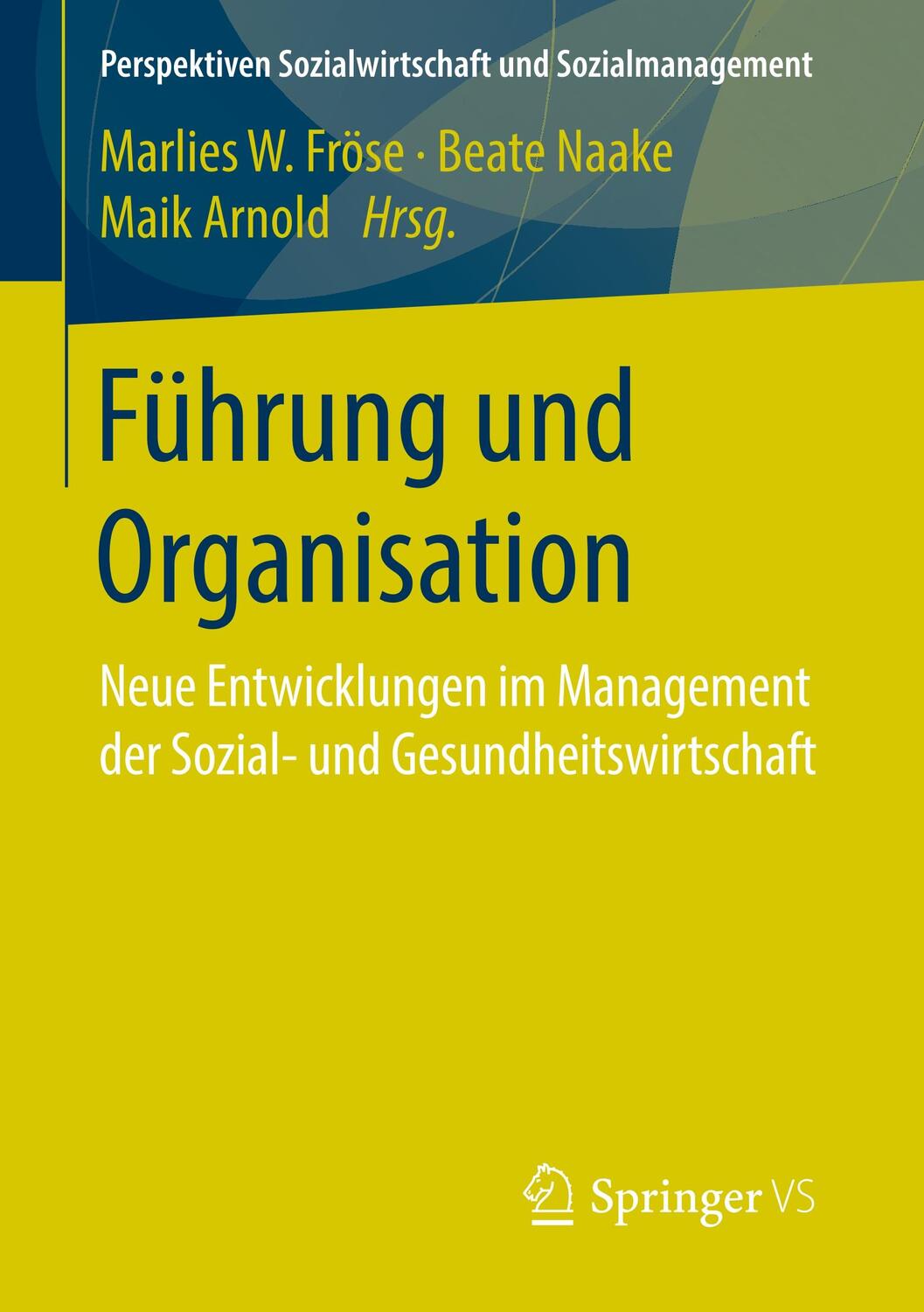 Cover: 9783658241926 | Führung und Organisation | Marlies W. Fröse (u. a.) | Taschenbuch