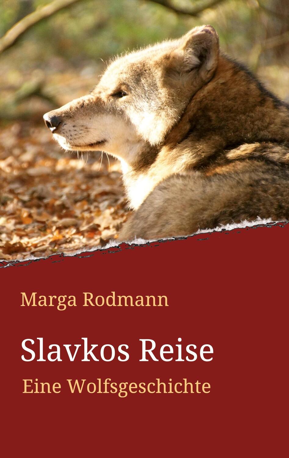 Cover: 9783965180567 | Slavkos Reise | Eine Wolfsgeschichte | Marga Rodmann | Taschenbuch