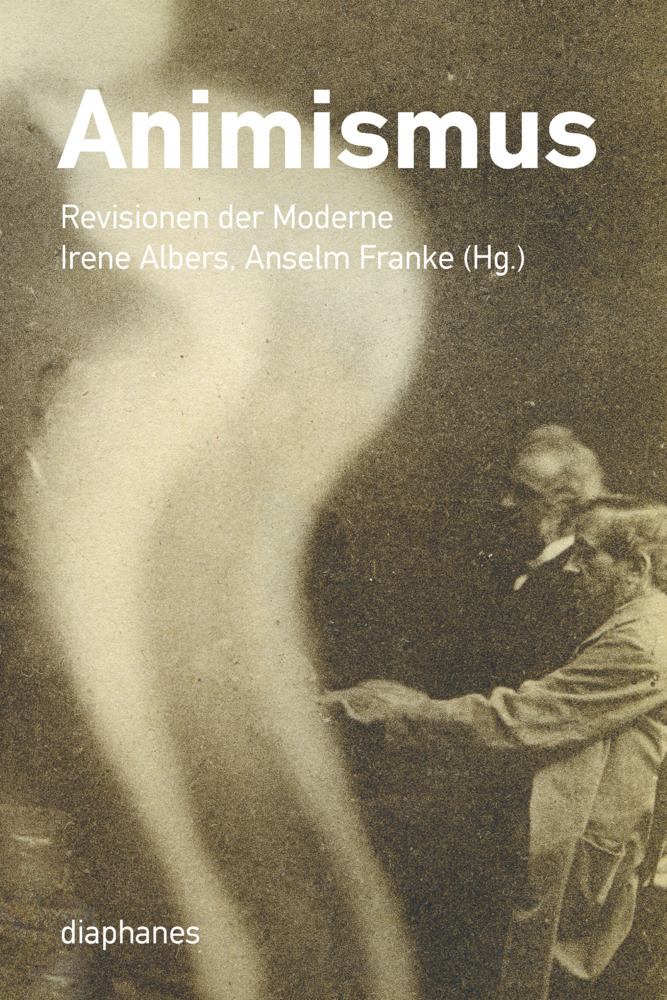 Cover: 9783037346365 | Animismus | Revisionen der Moderne | Irene Albers (u. a.) | Buch