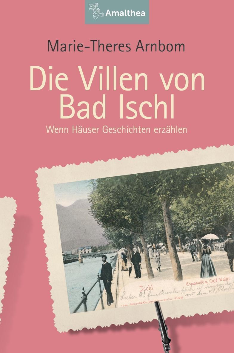 Cover: 9783990500699 | Die Villen von Bad Ischl | Wenn Häuser Geschichten erzählen | Arnborn