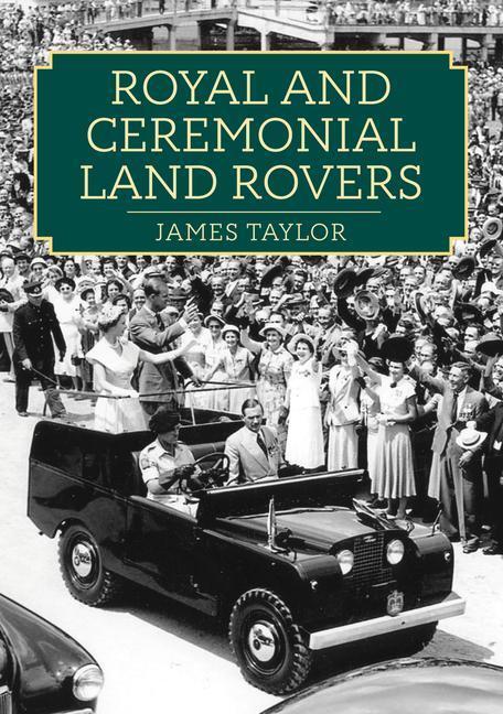 Cover: 9781398113817 | Royal and Ceremonial Land Rovers | James Taylor | Taschenbuch | 2023