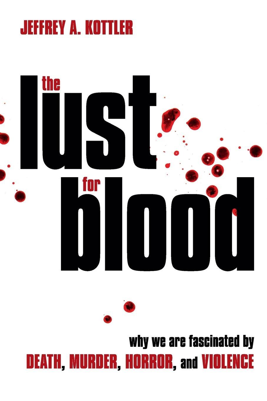 Cover: 9781633889484 | The Lust for Blood | Jeffrey A. Kottler | Taschenbuch | Paperback