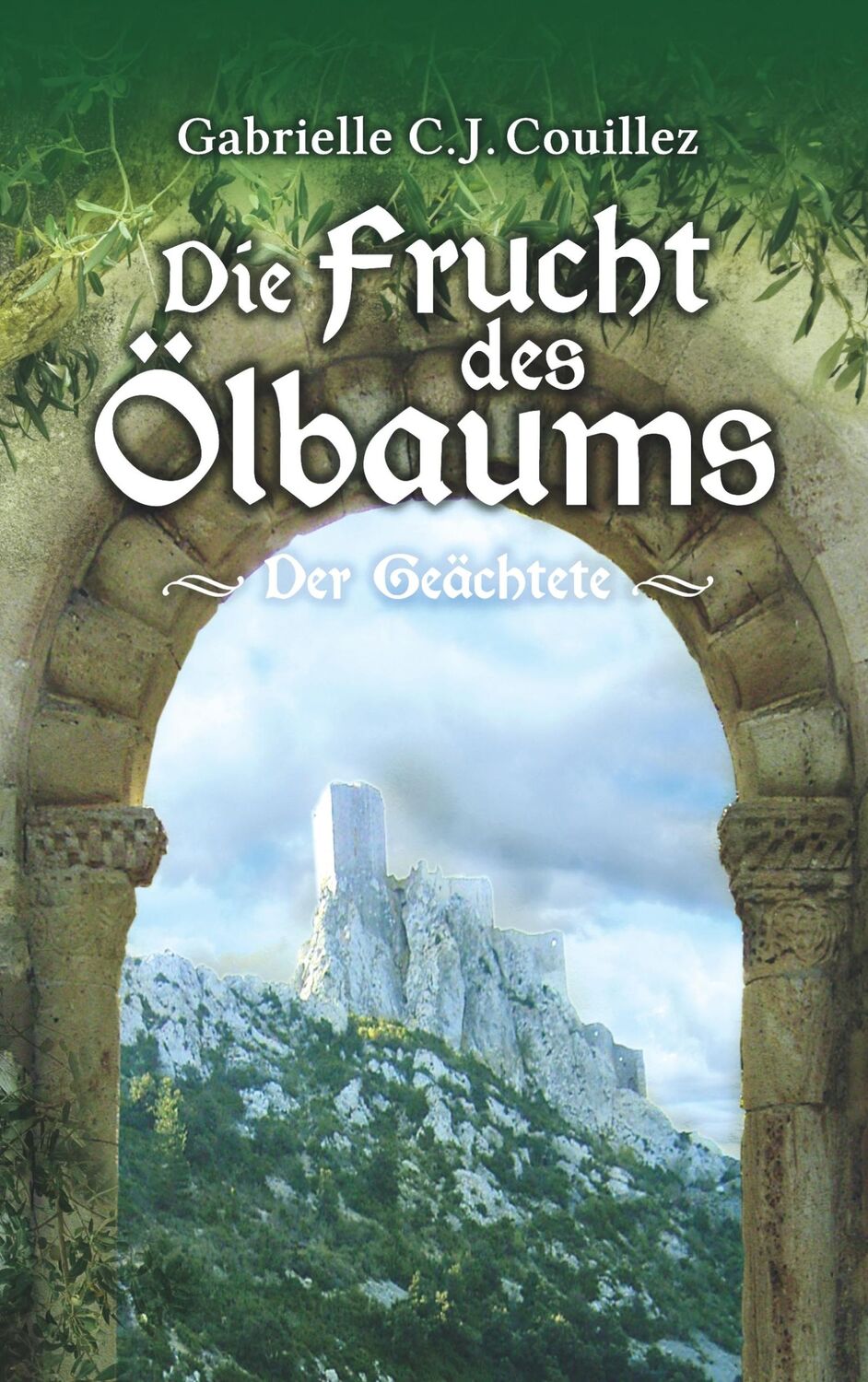 Cover: 9783749477944 | Die Frucht des Ölbaums | Der Geächtete | Gabrielle C. J. Couillez