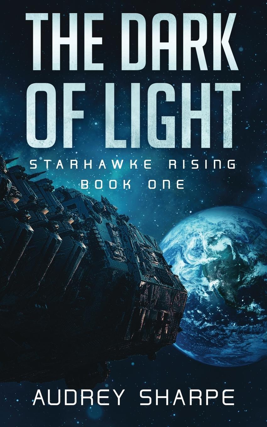 Cover: 9781946759016 | The Dark of Light | Audrey Sharpe | Taschenbuch | Starhawke Rising