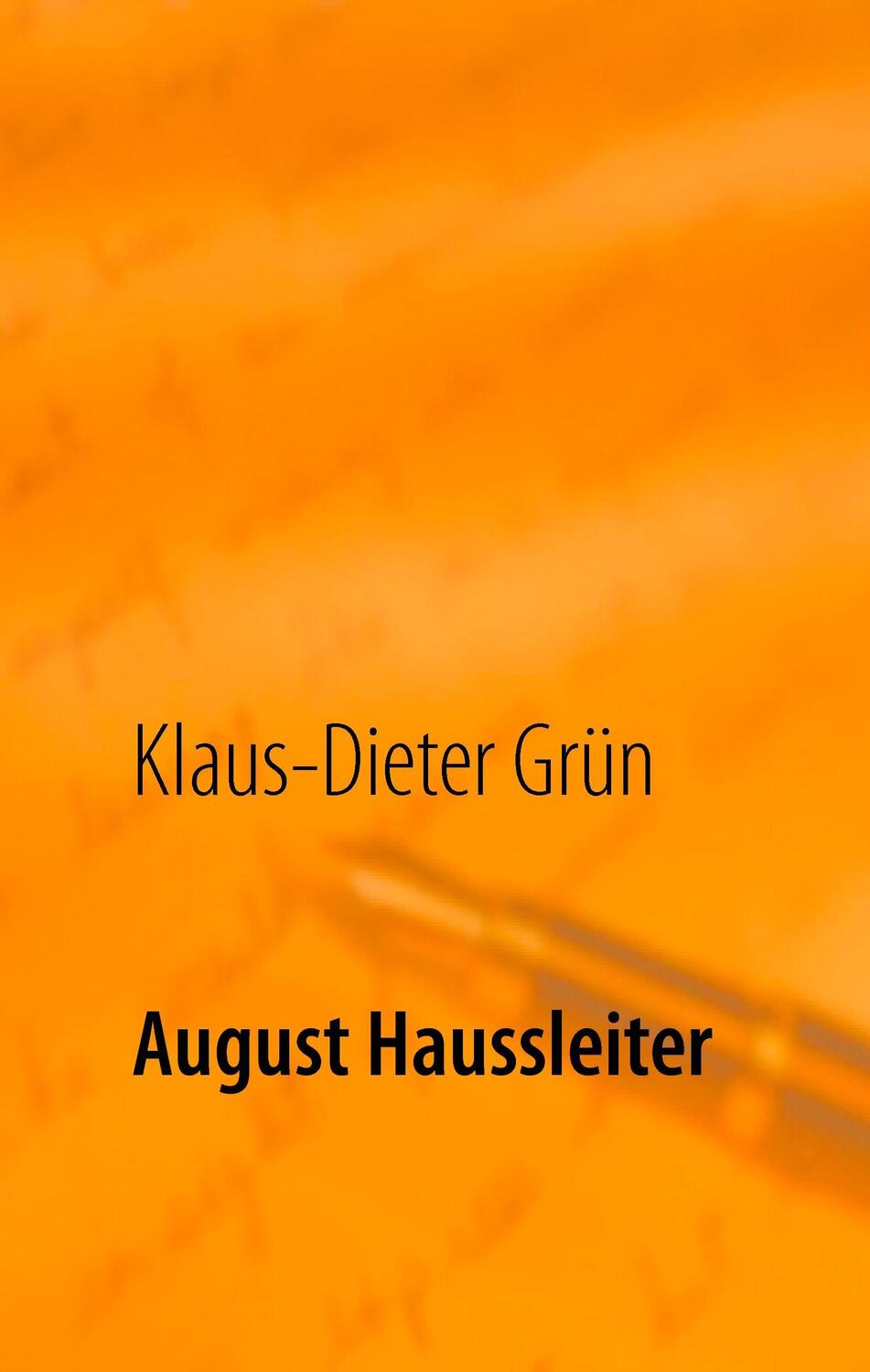 Cover: 9783744886178 | August Haussleiter | Der Mann, der "Die Grünen" schuf | Grün | Buch