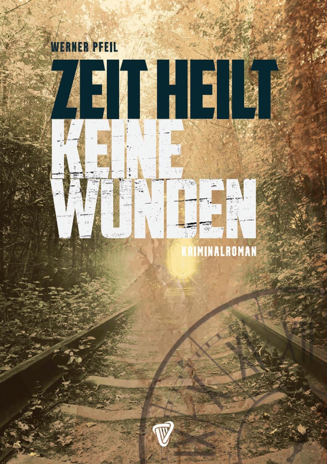 Cover: 9783943380675 | Zeit heilt keine Wunden | Werner Pfeil | Taschenbuch | Paperback