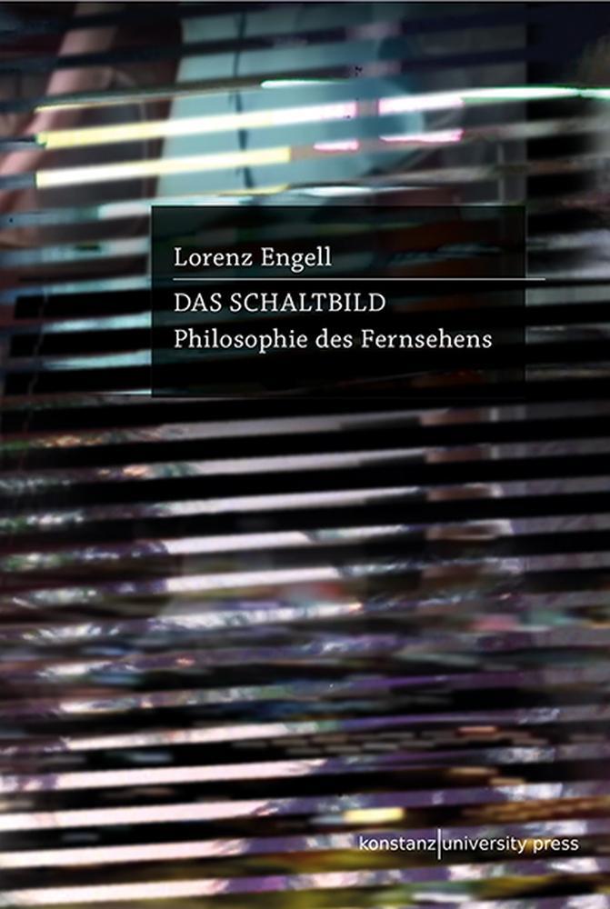 Cover: 9783835391390 | Das Schaltbild | Philosophie des Fernsehens | Lorenz Engell | Buch