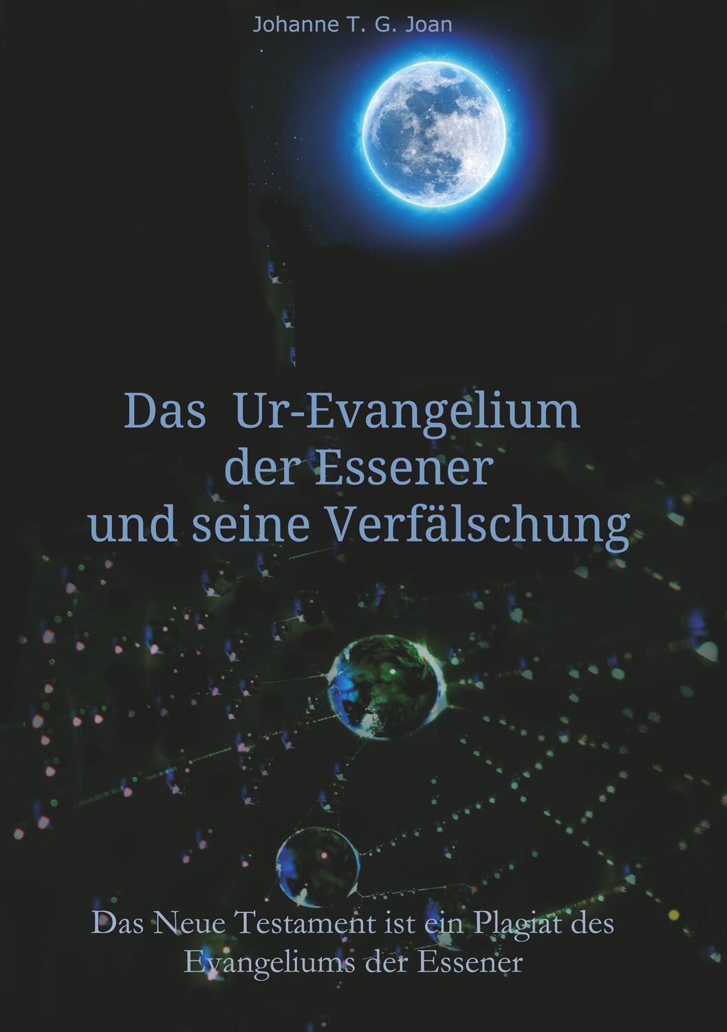 Cover: 9783347076228 | Das Ur-Evangelium der Essener und seine Verfälschung | Joan | Buch
