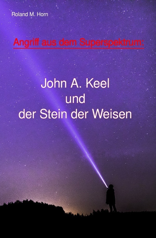 Cover: 9783750243460 | Angriff aus dem Superspektrum: John A. Keel und der Stein der Weisen