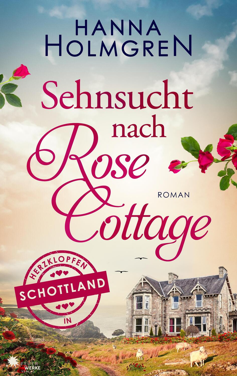 Cover: 9783949221200 | Sehnsucht nach Rose Cottage (Herzklopfen in Schottland) | Holmgren