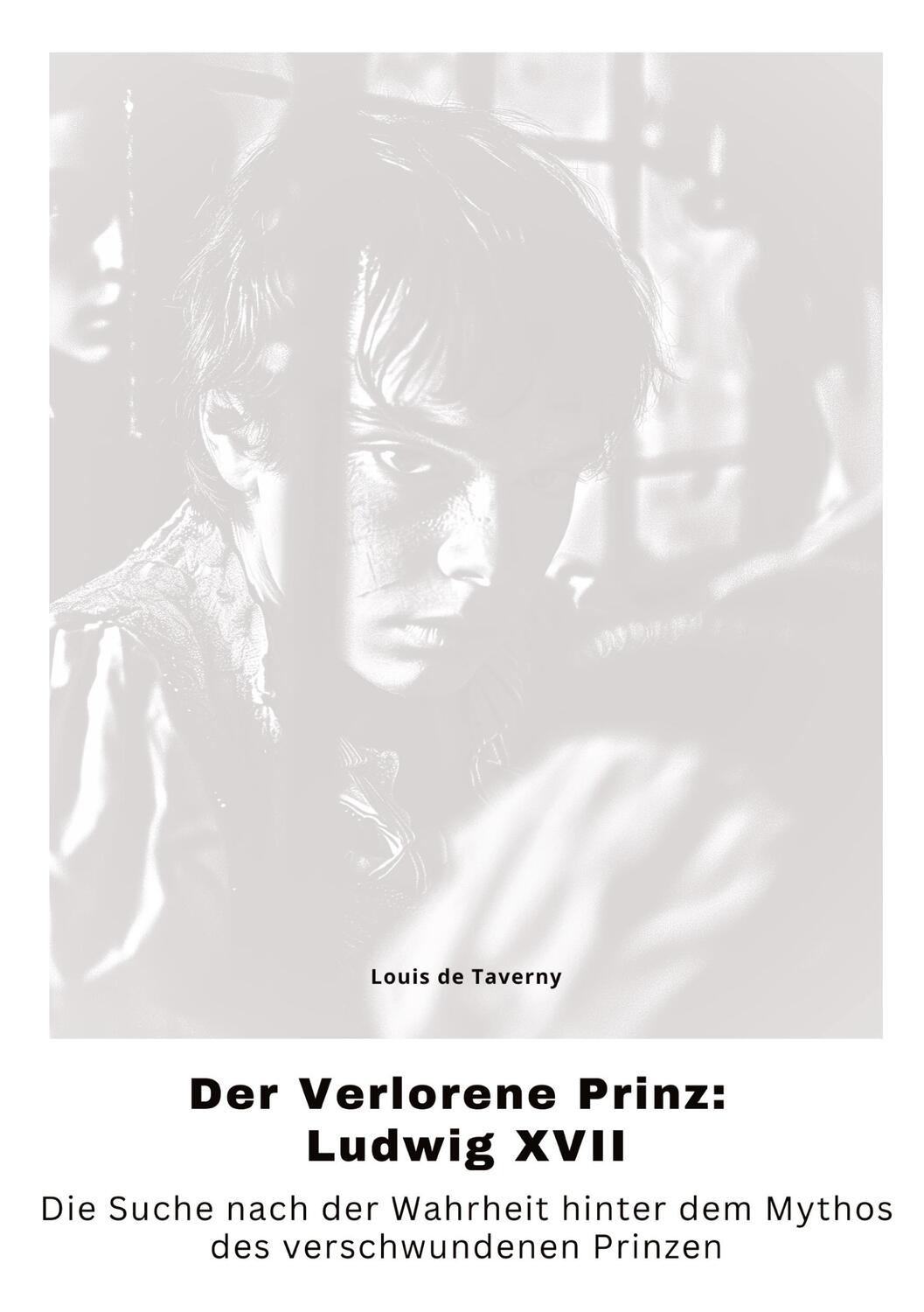 Cover: 9783384315595 | Der Verlorene Prinz: Ludwig XVII | Louis de Taverny | Buch | 312 S.