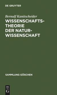 Cover: 9783110068115 | Wissenschaftstheorie der Naturwissenschaft | Bernulf Kanitscheider