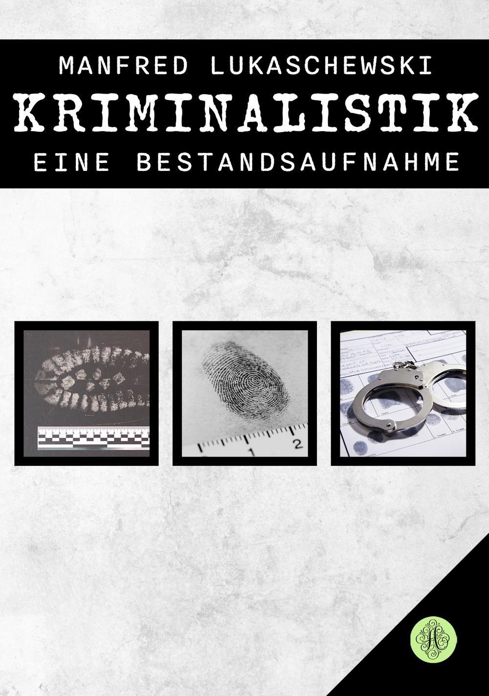 Cover: 9783959496643 | Kriminalistik - eine Bestandsaufnahme | Manfred Lukaschewski | Buch