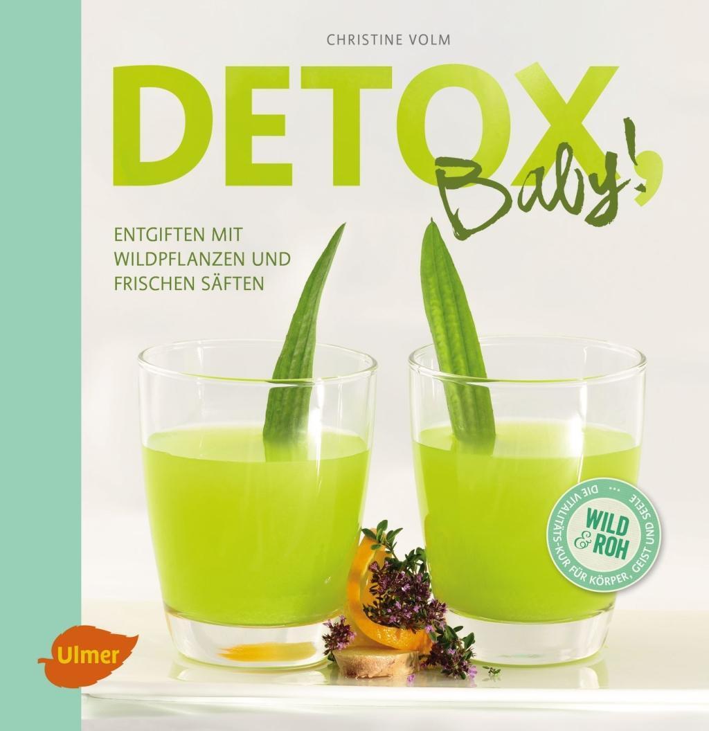 Cover: 9783800108978 | Detox, Baby! | Entgiften mit Wildpflanzen und frischen Säften | Volm