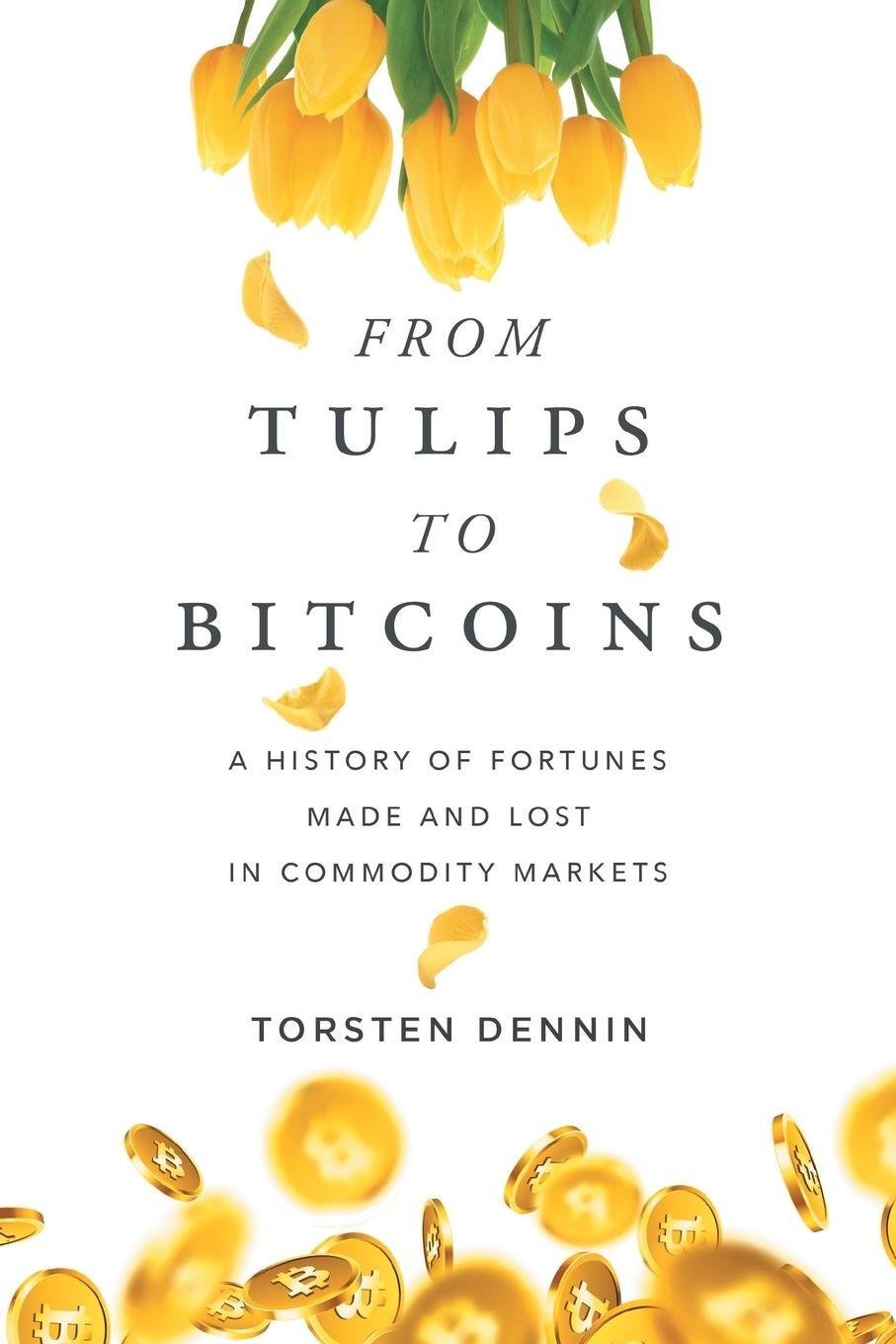 Cover: 9781632992277 | From Tulips to Bitcoins | Torsten Dennin | Taschenbuch | Paperback