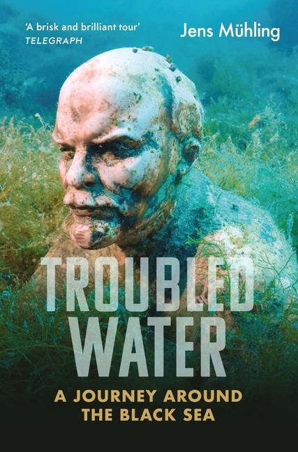 Cover: 9781914982019 | Troubled Water | A Journey around the Black Sea | Jens Muhling | Buch
