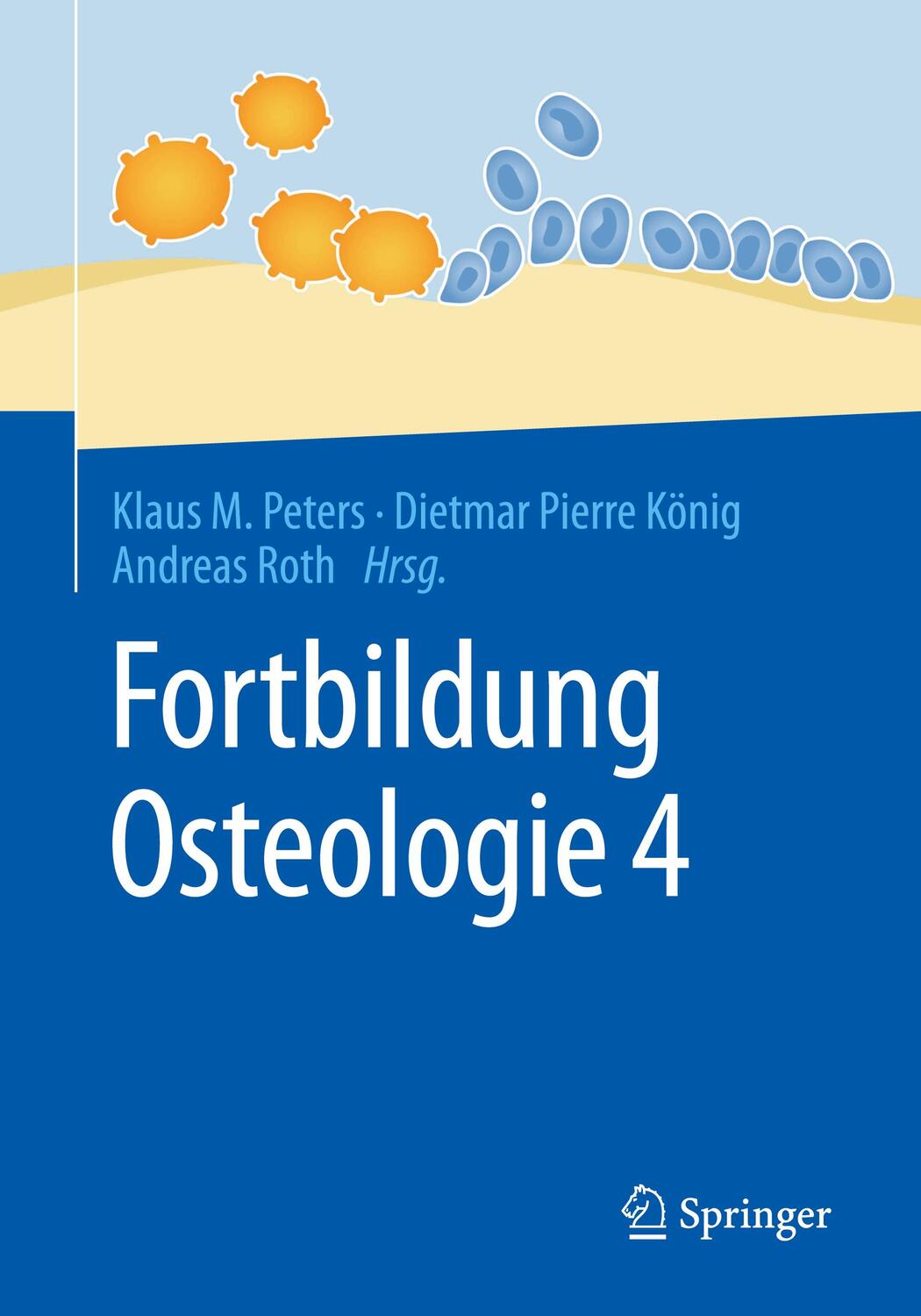 Cover: 9783662527474 | Fortbildung Osteologie 4 | Klaus M. Peters (u. a.) | Taschenbuch