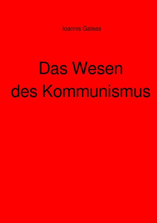 Cover: 9783756514366 | Das Wesen des Kommunismus | DE | Ioannis Galeas | Taschenbuch | 2022
