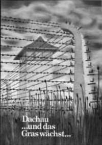 Cover: 9783922431077 | Dachau ... und das Gras wächst ... | Ein Report für die Nachgeborenen