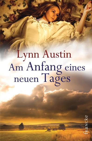 Cover: 9783868273632 | Am Anfang eines neuen Tages | Lynn Austin | Taschenbuch | Deutsch