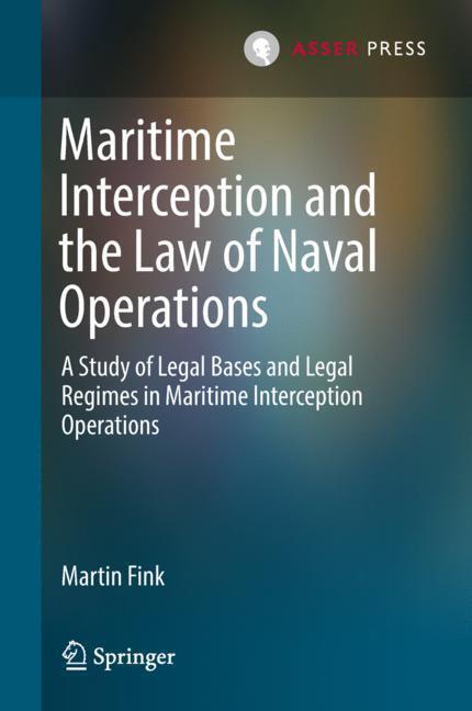 Cover: 9789462652484 | Maritime Interception and the Law of Naval Operations | Martin Fink