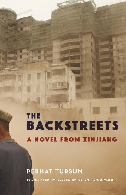 Cover: 9780231202916 | The Backstreets | A Novel from Xinjiang | Perhat Tursun | Taschenbuch
