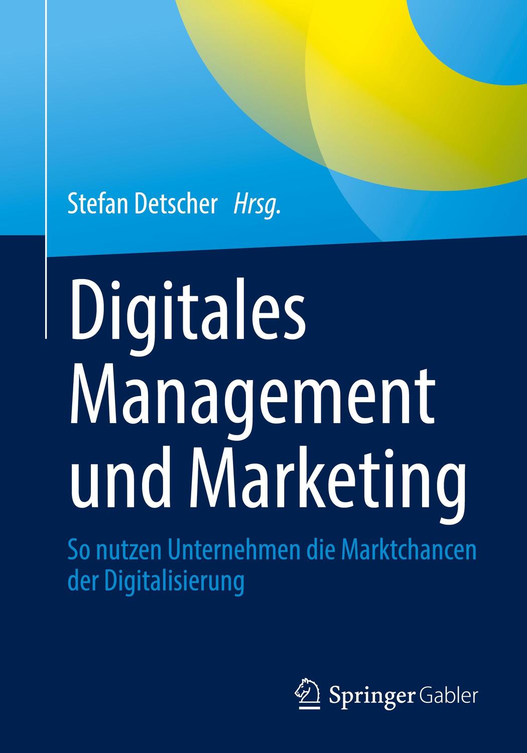 Cover: 9783658337308 | Digitales Management und Marketing | Stefan Detscher | Taschenbuch