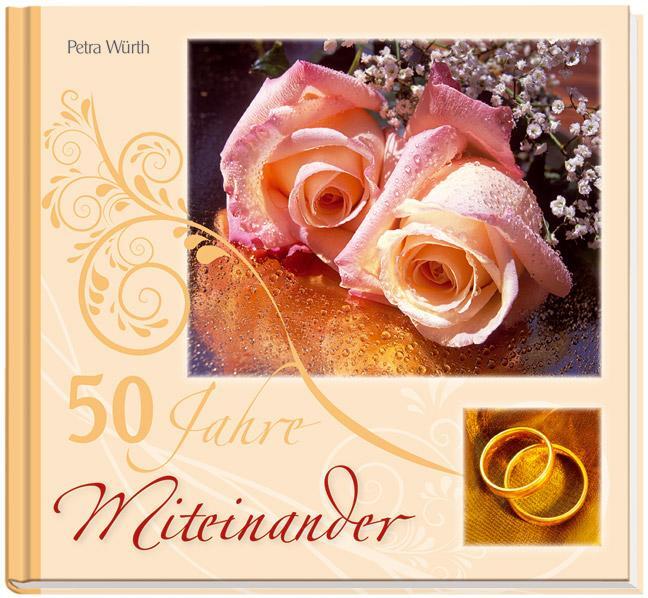 Cover: 9783863381219 | 50 Jahre Miteinander | Zur Goldenen Hochzeit | Petra Würth | Buch