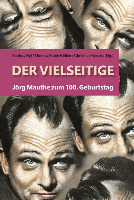 Cover: 9783902838537 | Der Vielseitige | Jörg Mauthe zum 100. Geburtstag | Wien (u. a.)