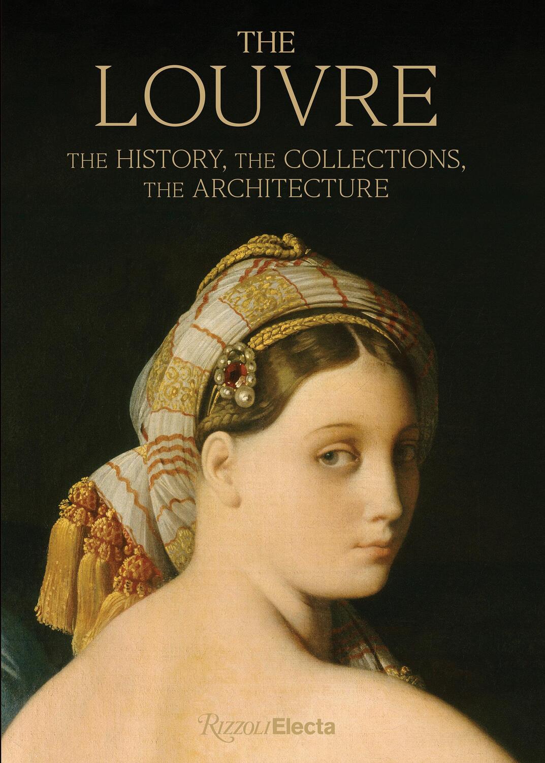 Cover: 9780847868933 | The Louvre | The History, The Collections, The Architecture | Buch