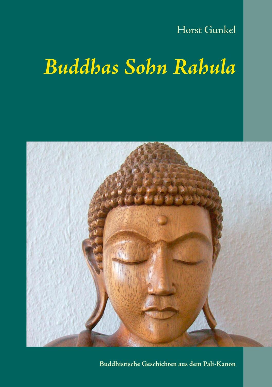 Cover: 9783750400108 | Buddhas Sohn Rahula | Horst Gunkel | Taschenbuch | Books on Demand